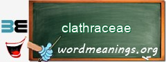 WordMeaning blackboard for clathraceae